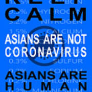 Keep Calm Asians Are Not A Coronavirus Asians Are Human Beings 20200408invertv2 Poster