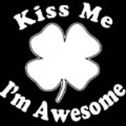 Kiss Me Im Awesome Poster