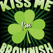 Kiss Me Im Brownish Poster