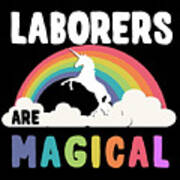Laborers Are Magical Poster