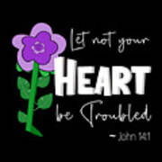 Let Not Your Heart Be Troubled - Purple Flower White Text Poster