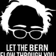 Let The Bern Flow Through You Bernie Sanders Poster