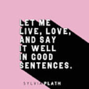 Live, Love - Sylvia Plath Pop Quote Poster