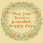 May You Have A Peaceful, Happy Day. Poster
