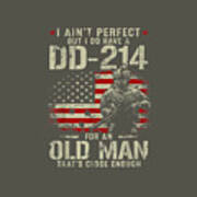 Mens I Aint But I Do Have A Dd214 For An Old Man Poster