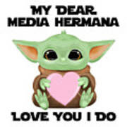 My Dear Media Hermana Love You I Do Cute Baby Alien Sci-fi Movie Lover Valentines Day Heart Poster