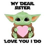 My Dear Sister Love You I Do Cute Baby Alien Sci-fi Movie Lover Valentines Day Heart Poster