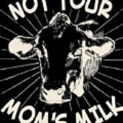 Not Your Moms Milk Go Vegan Poster
