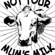Not Your Mums Milk Vegan Poster