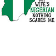 Nothing Scares Me Nigerian Wife Nigeria Poster