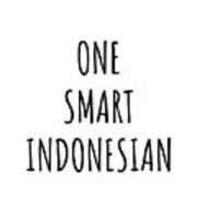 One Smart Indonesian Funny Indonesia Gift Idea For Clever Men Intelligent Women Geek Quote Gag Joke Poster