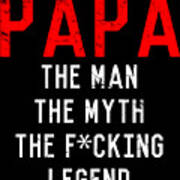 Papa The Fucking Legend Fathers Day Poster
