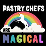 Pastry Chefs Are Magical Poster