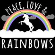 Peace Love And Rainbows Poster