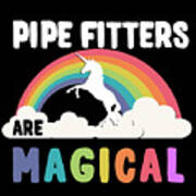 Pipe Fitters Are Magical Poster