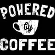 Powered By Coffee Funny Poster