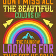 Rainbow Lover Gift Don't Miss All The Beautiful Colors Of The Rainbow Pot Of Gold Poster