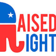 Raised Right Conservative Republican Poster