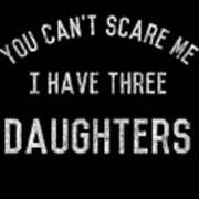 Retro You Cant Scare Me I Have Three Daughters Poster