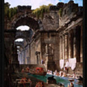 Ruins Of A Roman Bath With Washerwomen By Hubert Robert Remastered Xzendor7 Reproductions Poster