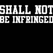 Shall Not Be Infringed 2a Poster