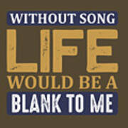 Singing Gift Without Song Life Would Be Blank To Me Poster