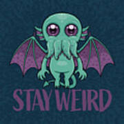 Stay Weird Cute Cthulhu Monster Poster