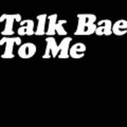 Talk Bae To Me Poster