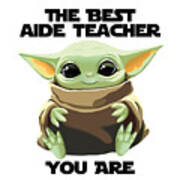 The Best Aide Teacher You Are Cute Baby Alien Funny Gift For Coworker Present Gag Office Joke Sci-fi Fan Poster