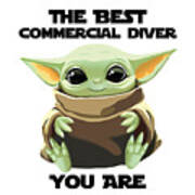 The Best Commercial Diver You Are Cute Baby Alien Funny Gift For Coworker Present Gag Office Joke Sci-fi Fan Poster