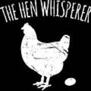 The Hen Whisperer Chicken Farmer Poster