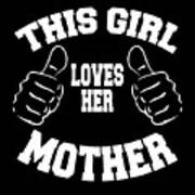 This Girl Loves Her Mother Gift Poster