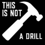 This Is Not A Drill Funny Fathers Day Poster