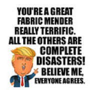 Trump Fabric Mender Funny Gift For Fabric Mender Coworker Gag Great Terrific President Fan Potus Quote Office Joke Poster