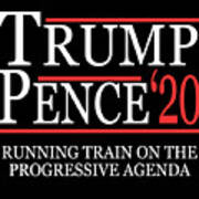 Trump Pence 2020 Running Train On The Progressive Agenda Poster