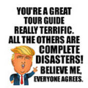 Trump Tour Guide Funny Gift For Tour Guide Coworker Gag Great Terrific President Fan Potus Quote Office Joke Poster