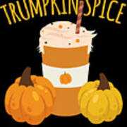 Trumpkin Spice Trump Thanksgiving Making Everything Great Again Poster