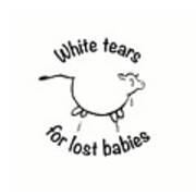 White Tears For Lost Babies Vegan Poster