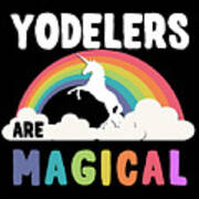 Yodelers Are Magical Poster