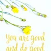 You Are Good And Do Good Poster