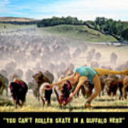 You Can't Roller Skate In A Buffalo Herd Poster