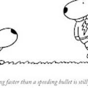 Fetching Faster Than A Speeding Bullet Is Still Art Print