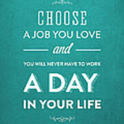 Choose A Job You Love - Turquoise Art Print