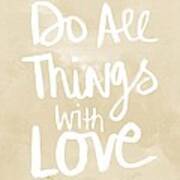 Do All Things With Love- Inspirational Art Art Print