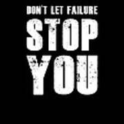 Don't Let Failure Stop You 1 Art Print