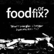 Food Or Fix 310 Art Print