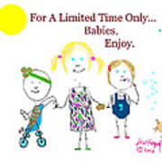 For A Limited Time Only...babies. Enjoy. Art Print