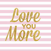 Love You More Art Print