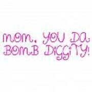 Mom Is Bomb Diggity Art Print