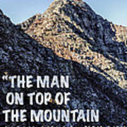 The Man On Top Of The Mountain Didn't Fall There Art Print